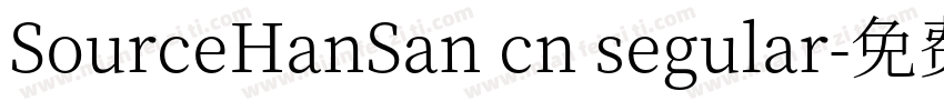 SourceHanSan cn segular字体转换